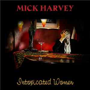 Mick Harvey - Intoxicated Women
