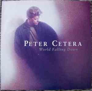 Peter Cetera - World Falling Down