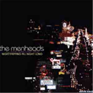 The Menheads - Night Tripping All Night Long
