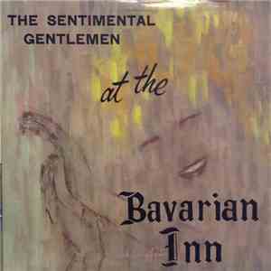 The Sentimental Gentlemen - At The Bavarian Inn