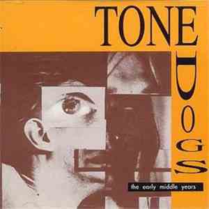 Tone Dogs - The Early Middle Years
