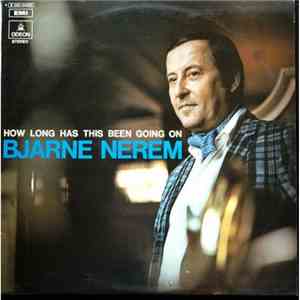 Bjarne Nerem - How Long Has This Been Going On