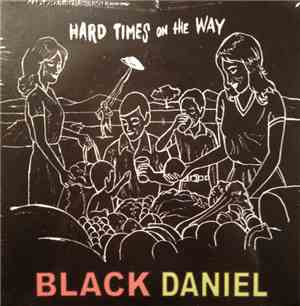 Black Daniel - Hard Times On The Way