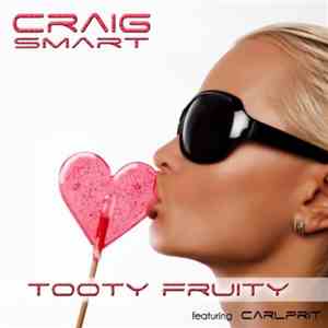 Craig Smart feat. Carlprit - Tooty Fruity