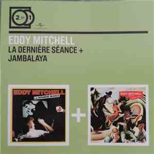 Eddy Mitchell - La Dernière Séance + Jambalaya