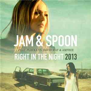 Jam & Spoon Feat. Plavka Vs. David May  & Amfree - Right In The Night 2013