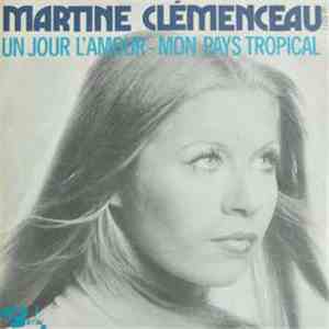 Martine Clémenceau - Un Jour L'Amour / Mon Pays Tropical