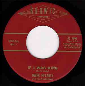 Owen McCarty And His  Troubadours  - If I Was A King / Key To My Heart