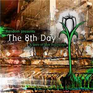 Random  - The 8th Day (A Story Of New Beginnings)