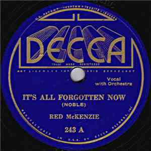 Red McKenzie - It's All Forgotten Now / What's The Use Of Getting Used To Y ...
