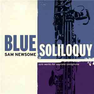 Sam Newsome - Blue Soliloquy: Solo Works For Soprano Saxophone