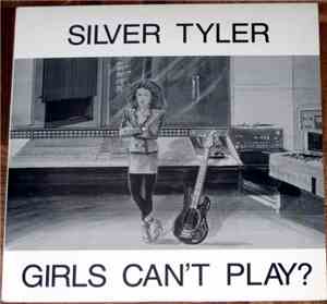 Silver Tyler - Girls Can't Play?