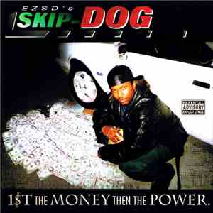 Skip-Dog - 1$t The Money Then The Power.