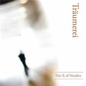 Trio X Of Sweden - Träumerei