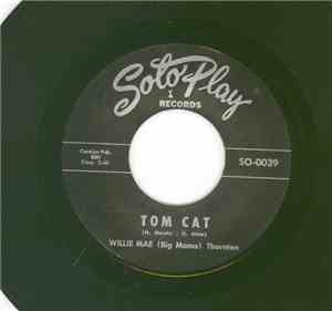Willie Mae (Big Mama) Thornton / Jimmy Thomas  - Tom Cat / Everyday (I Wake ...
