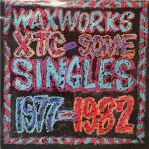 XTC - Waxworks - Some Singles 1977-1982