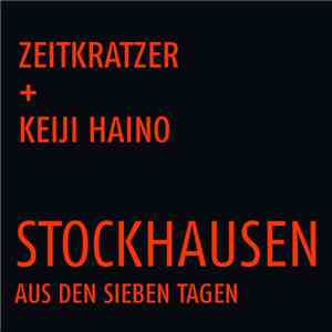 Zeitkratzer + Keiji Haino, Stockhausen - Aus Den Sieben Tagen
