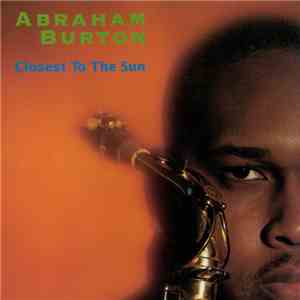 Abraham Burton - Closest To The Sun