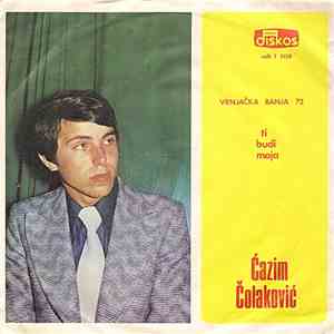 Ćazim Čolaković - Ti Budi Moja