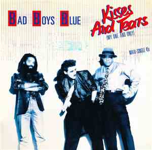 Bad Boys Blue - Kisses And Tears (My One And Only)