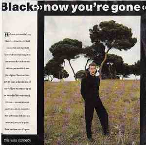 Black  - Now You're Gone