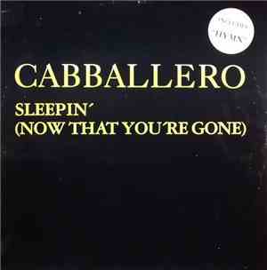 Cabballero - Sleepin' (Now That You're Gone)