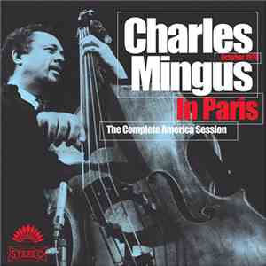 Charles Mingus - Charles Mingus In Paris: The Complete America Session