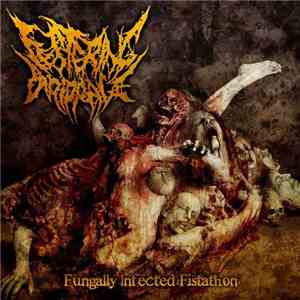 Festering Drippage - Fungally Infected Fistathon