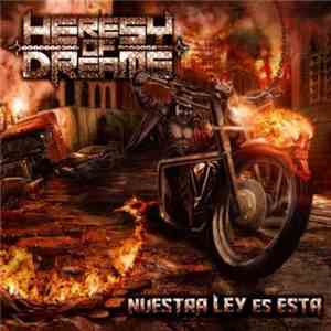 Heresy Of Dreams - Nuestra Ley Es Esta