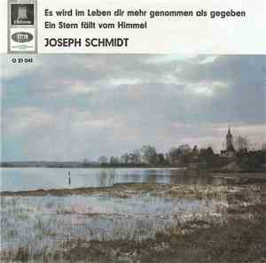 Joseph Schmidt - Es Wird Im Leben Dir Mehr Genommen Als Gegeben / Ein Stern ...