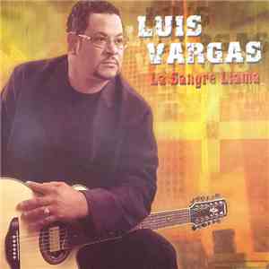 Luis Vargas - La Sangre Llama