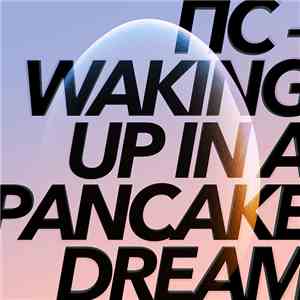 Пc - Waking Up In A Pancake Dream