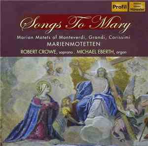 Robert Crowe - Songs To Mary - Marian Motets