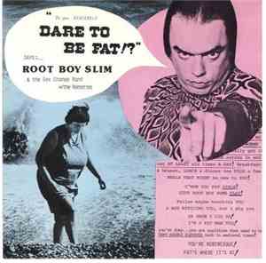 Rootboy Slim & The Sex Change Band With The Rootettes - Dare To Be Fat!?