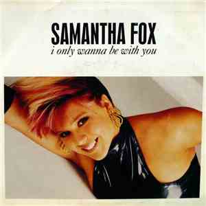 Samantha Fox - I Only Wanna Be With You