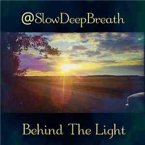 SlowDeepBreath - Behind The Light