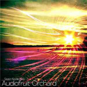 Static Noise Bird - Audiofruit Orchard