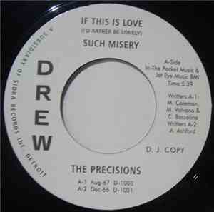 The Precisions - If This Is The Love (I'd Rather Be Lonely)/ Such Misery /  ...