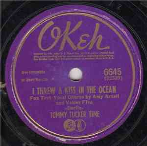 Tommy Tucker Time - I Threw A Kiss In The Ocean / Oh, How I Miss You Tonigh ...
