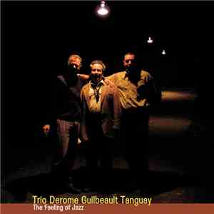 Trio Derome Guilbeault Tanguay - The Feeling Of Jazz