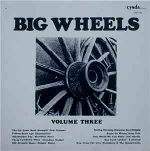 Various - Big Wheels Volume Three
