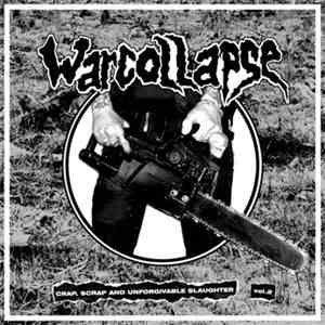 Warcollapse - Crap, Scrap And Unforgivable Slaughter Vol.2