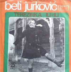Beti Jurković - Terezinka / Ili, Ili