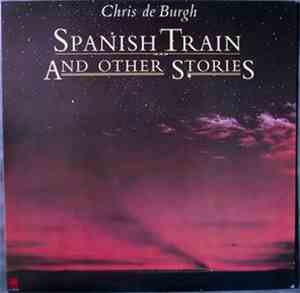 Chris de Burgh - Spanish Train And Other Stories