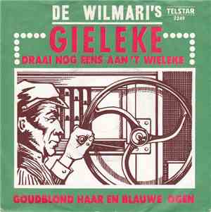 De Wilmari's - Gieleke Draai Nog Eens Aan 't Wieleke