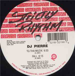 DJ Pierre - To Tha Muzik / Fall / Give Me What I Want