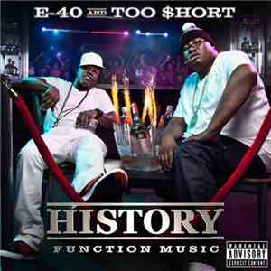 E-40 And Too $hort - History: Function Music