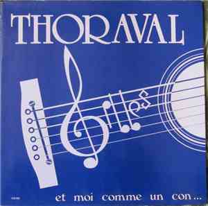 Gilles Thoraval - Et Moi Comme Un Con Je Chante