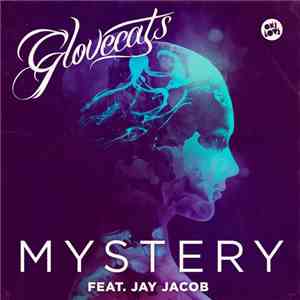 Glovecats Feat. Jay Jacob - Mystery (Remixes)