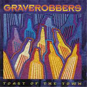 Graverobbers - Toast Of The Town